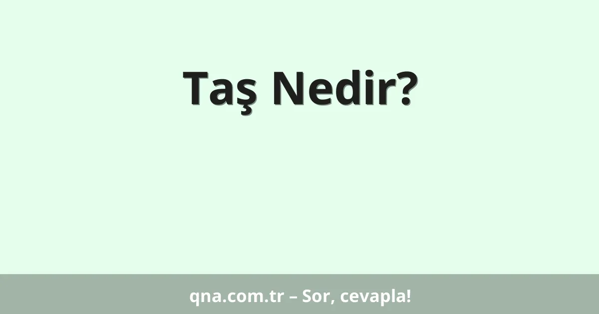 Taş Nedir?