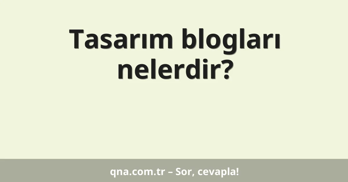 Tasarım blogları nelerdir?