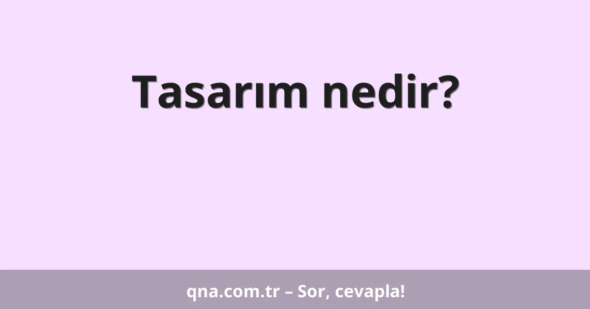 Tasarım nedir?