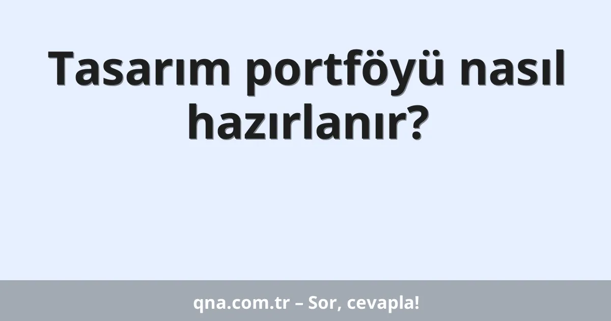 Tasarım portföyü nasıl hazırlanır?