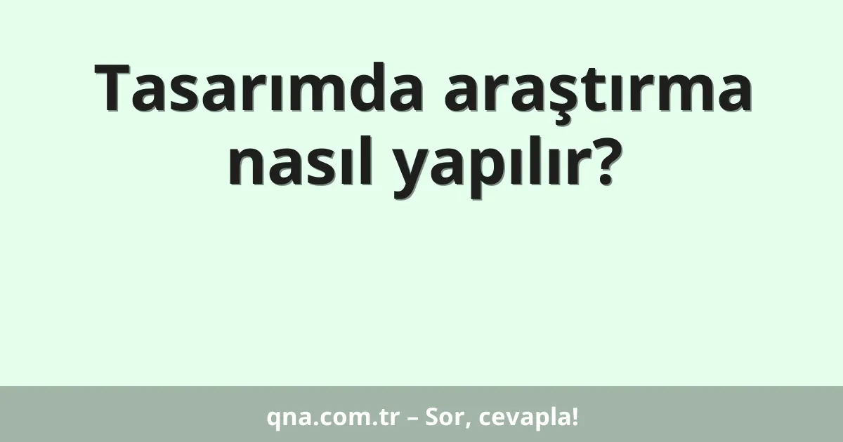 Tasarımda araştırma nasıl yapılır?