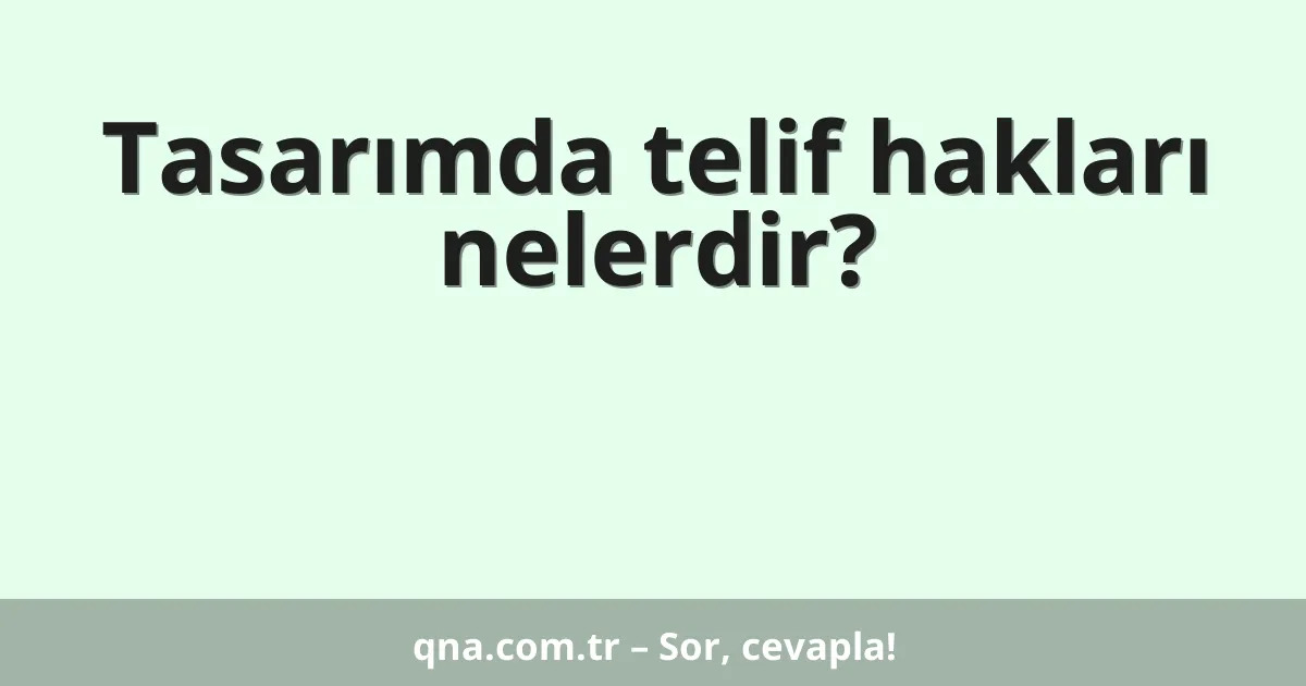 Tasarımda telif hakları nelerdir?