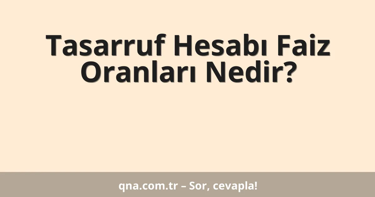 Tasarruf Hesabı Faiz Oranları Nedir?