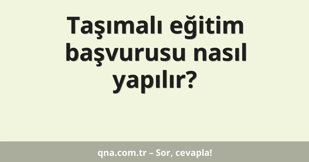 Taşımalı eğitim başvurusu nasıl yapılır?