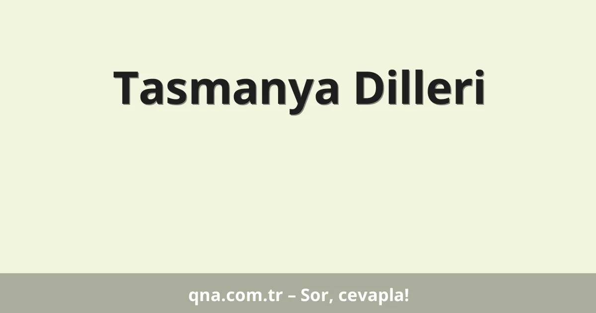 Tasmanya Dilleri
