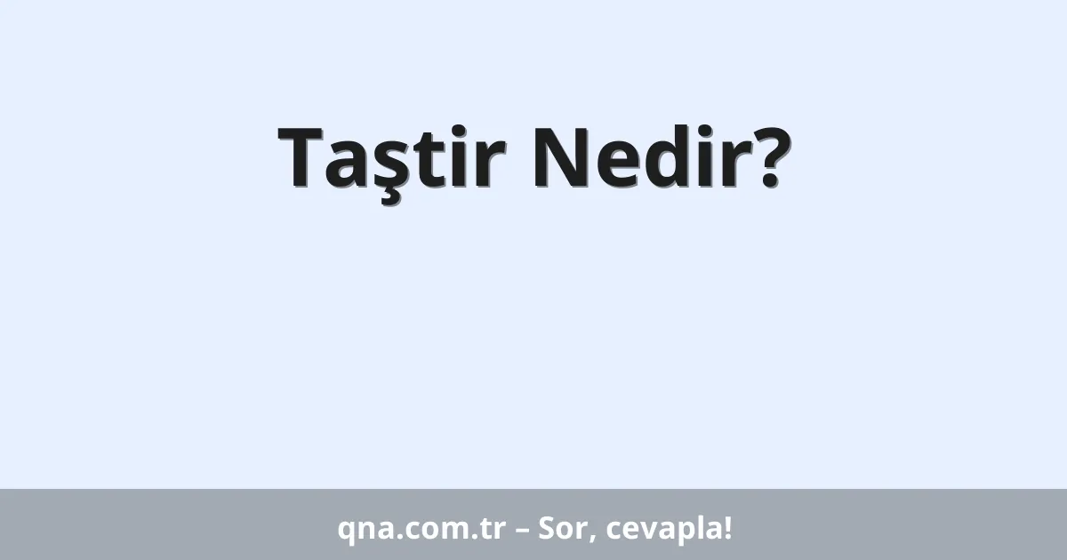 Taştir Nedir?