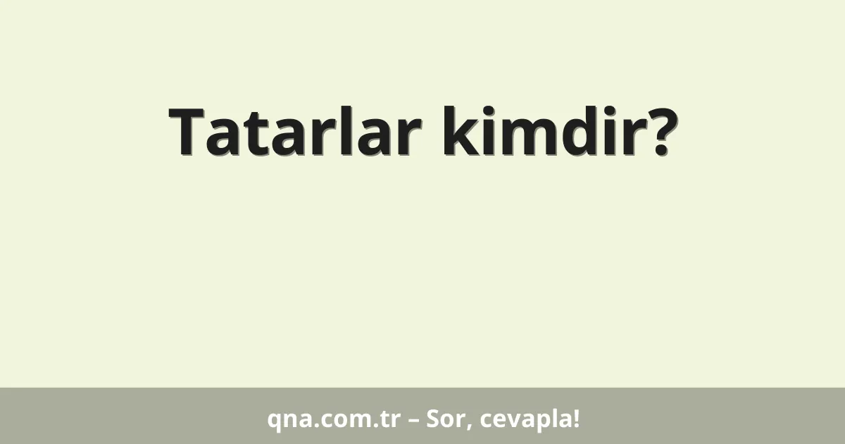 Tatarlar kimdir?