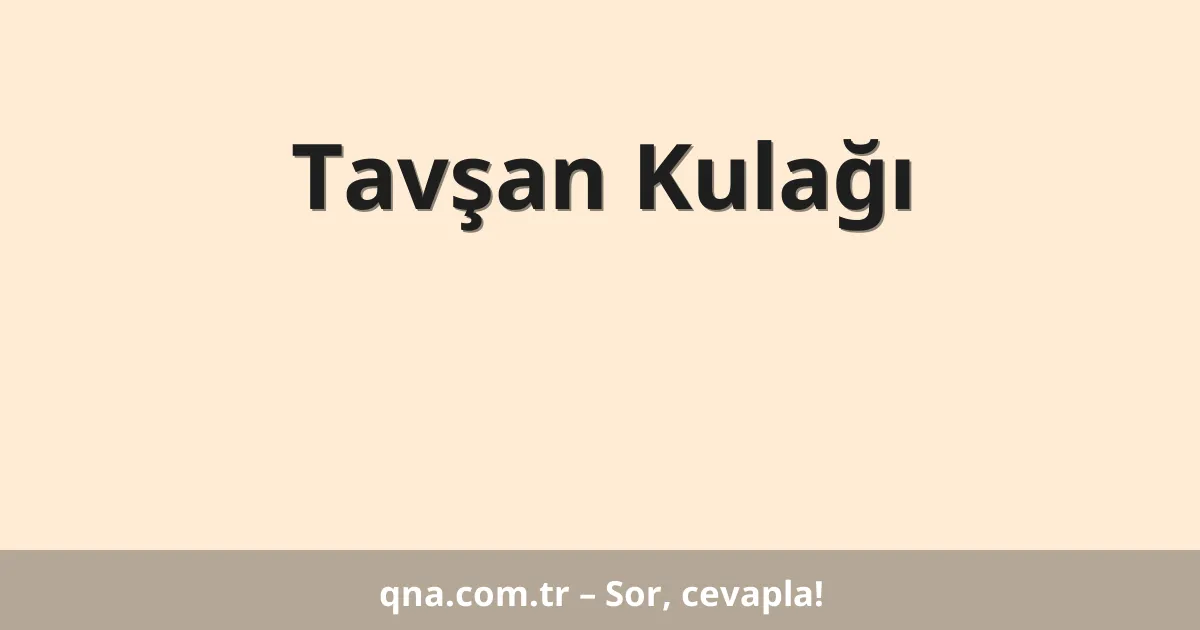 Tavşan Kulağı