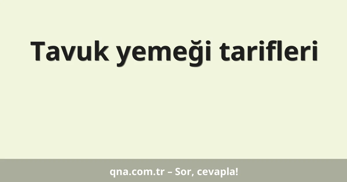 Tavuk yemeği tarifleri