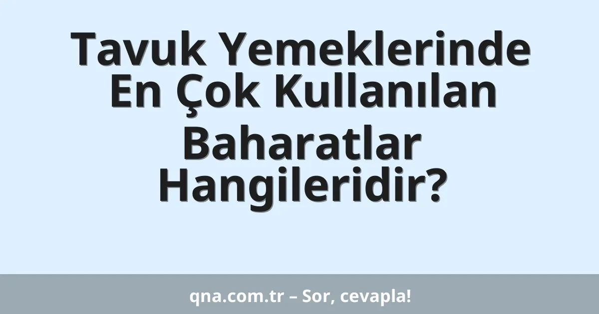 Tavuk Yemeklerinde En Çok Kullanılan Baharatlar Hangileridir?