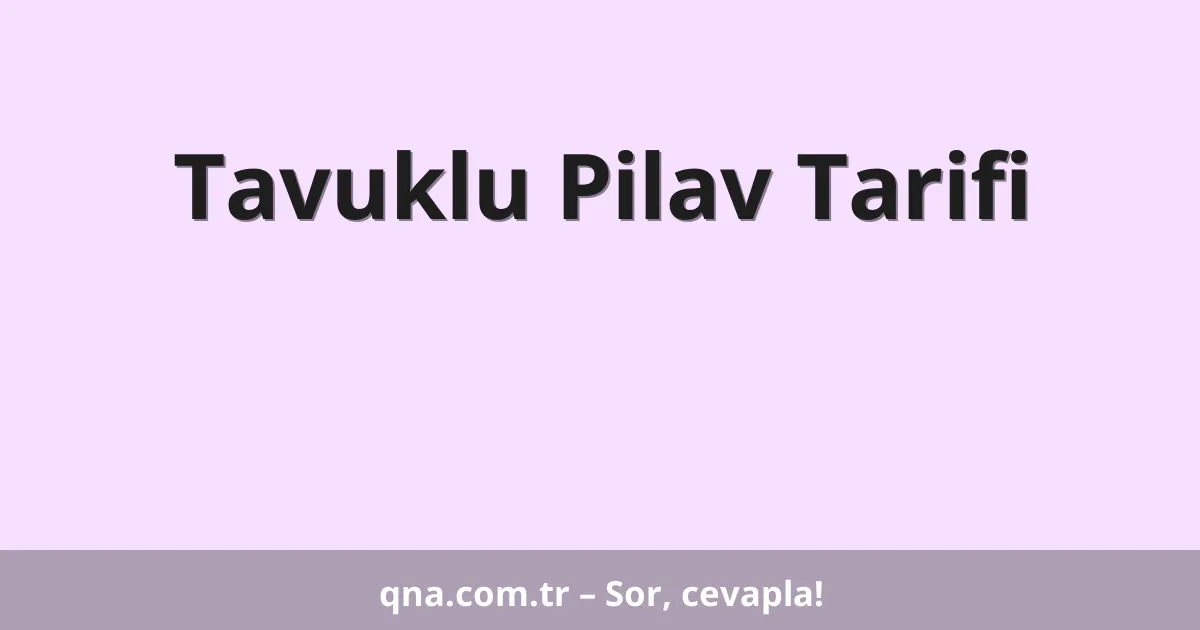 Tavuklu Pilav Tarifi