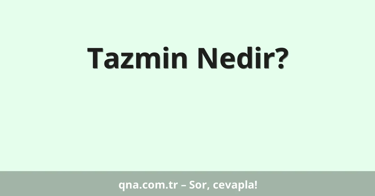 Tazmin Nedir?