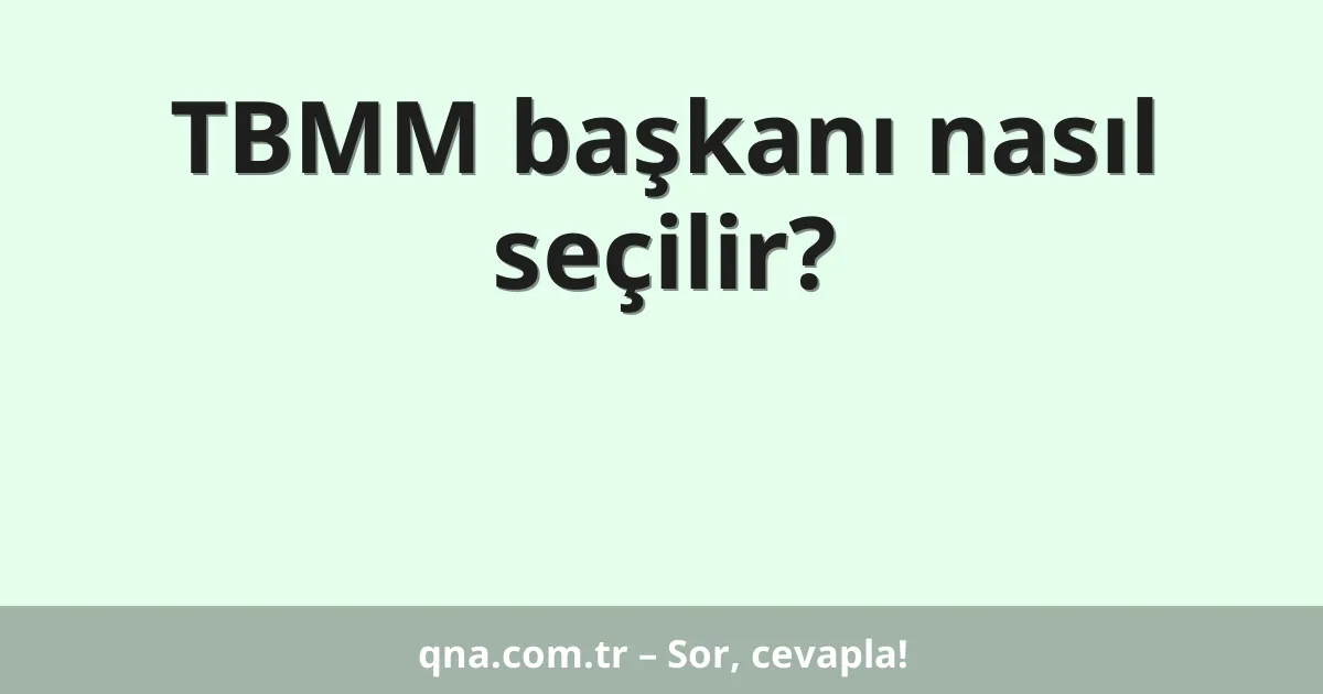 TBMM başkanı nasıl seçilir?