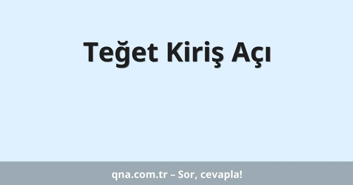 Teğet Kiriş Açı