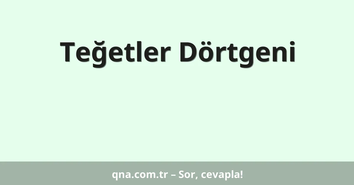 Teğetler Dörtgeni