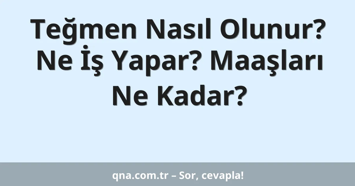 Teğmen Nasıl Olunur? Ne İş Yapar? Maaşları Ne Kadar?