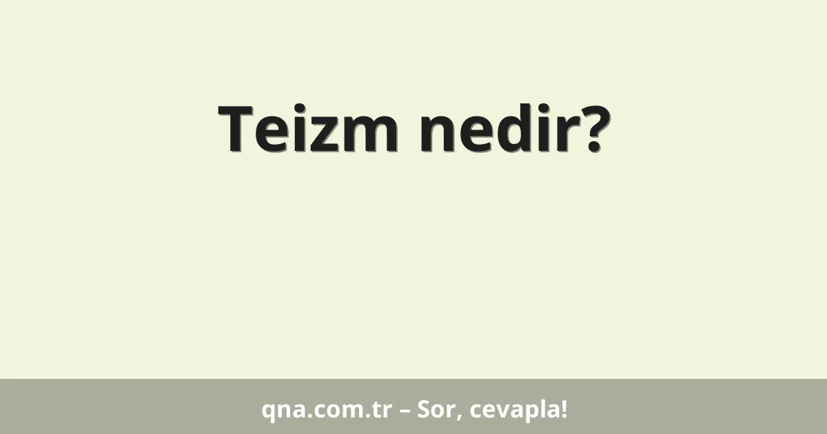 Teizm nedir?
