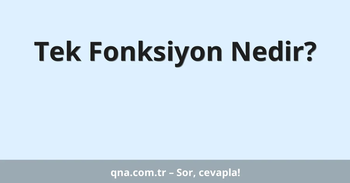 Tek Fonksiyon Nedir?