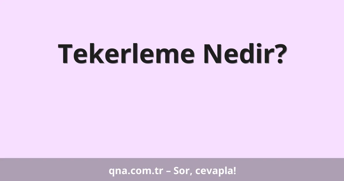 Tekerleme Nedir?