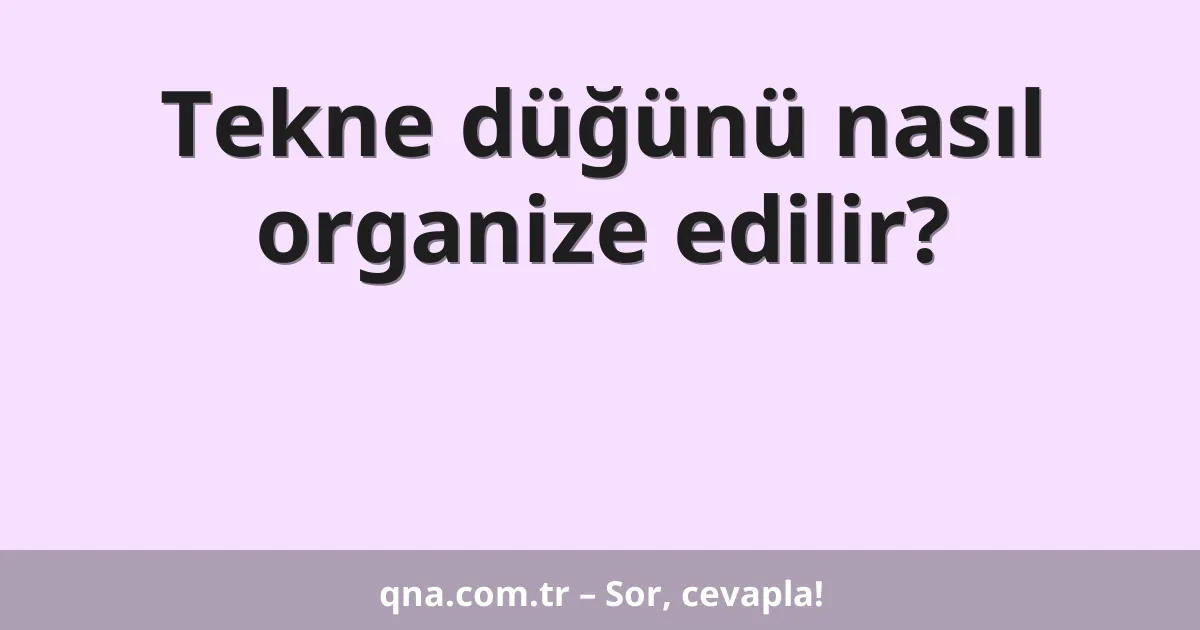 Tekne düğünü nasıl organize edilir?