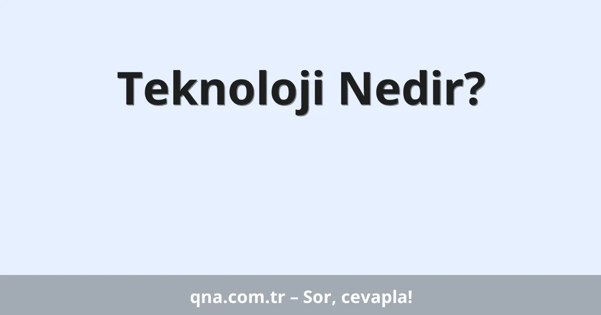Teknoloji Nedir?