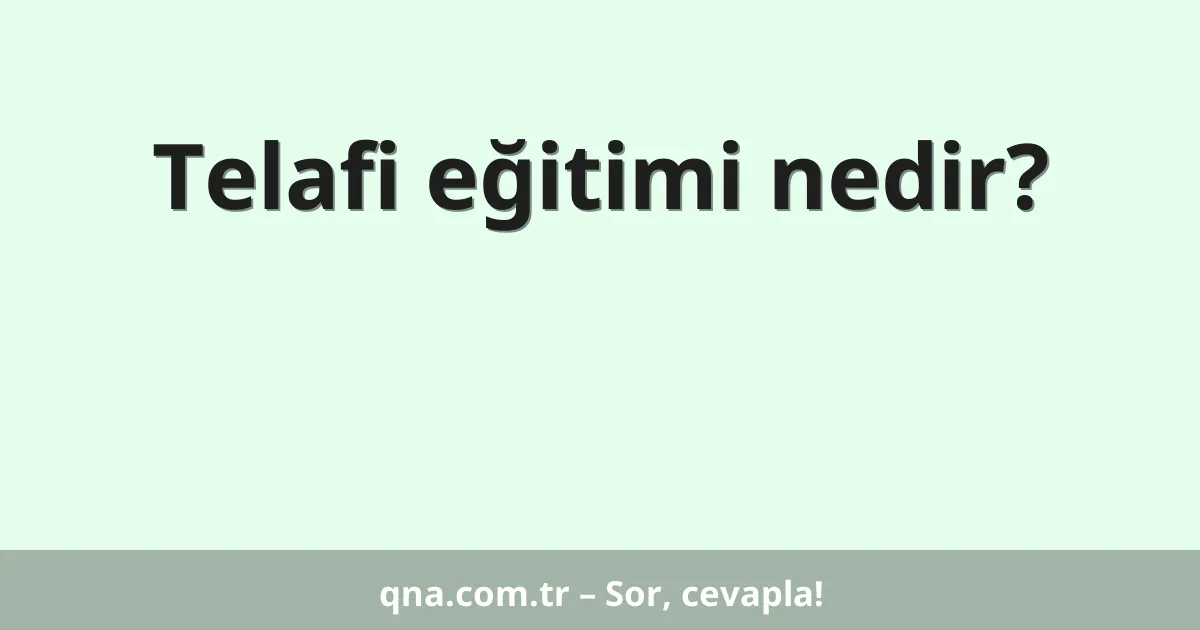 Telafi eğitimi nedir?
