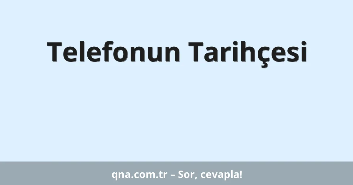 Telefonun Tarihçesi