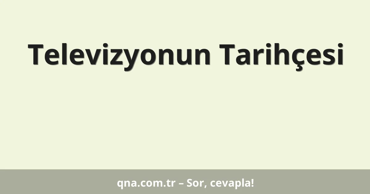 Televizyonun Tarihçesi