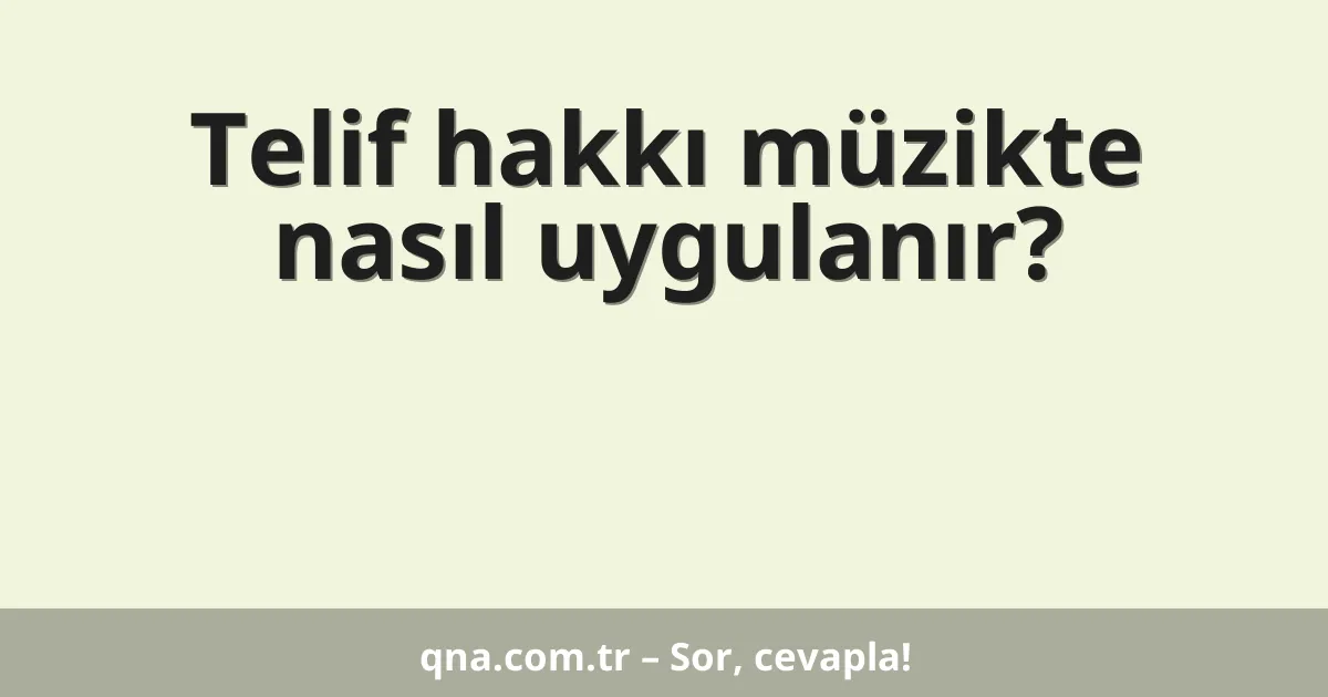 Telif hakkı müzikte nasıl uygulanır?