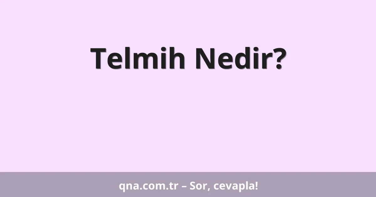 Telmih Nedir?