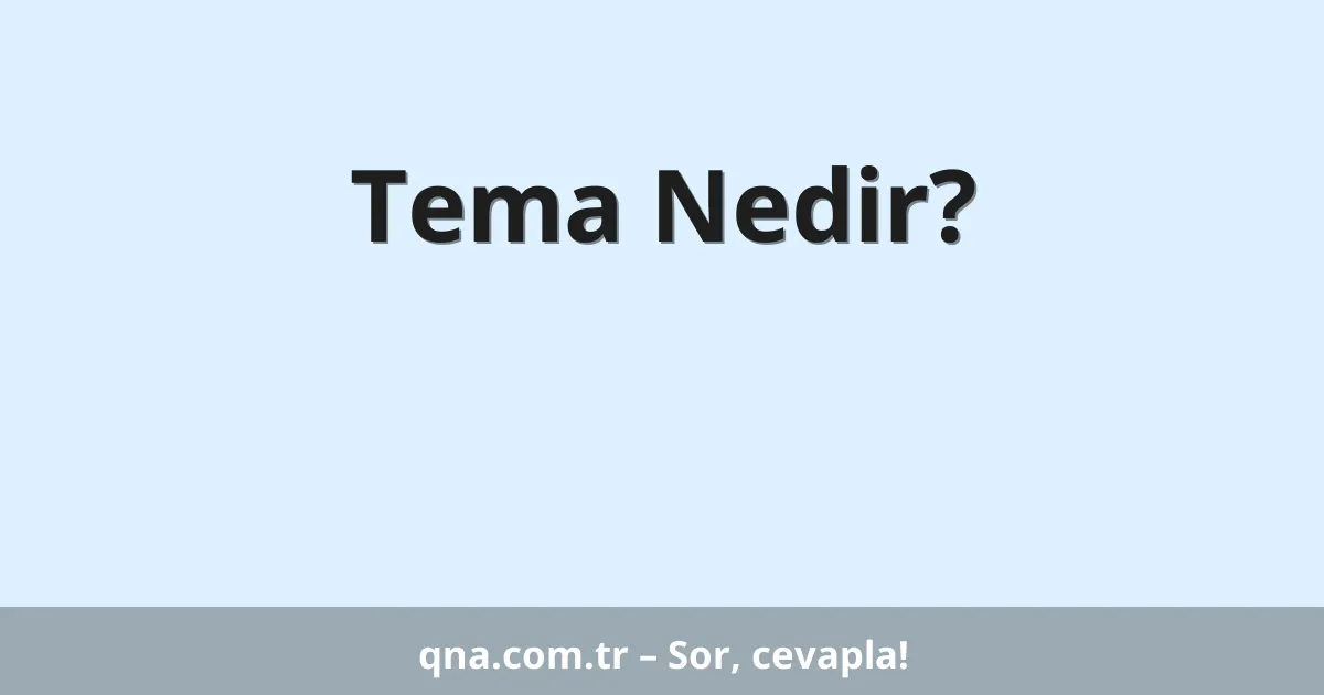 Tema Nedir?