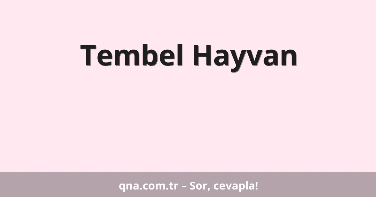 Tembel Hayvan