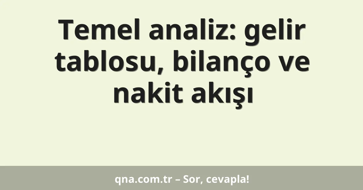 Temel analiz: gelir tablosu, bilanço ve nakit akışı