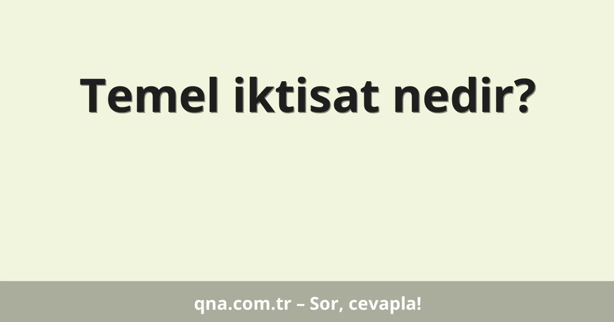 Temel iktisat nedir?