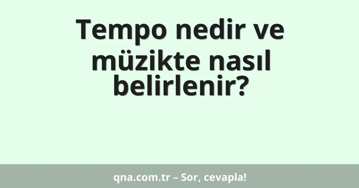 Tempo nedir ve müzikte nasıl belirlenir?