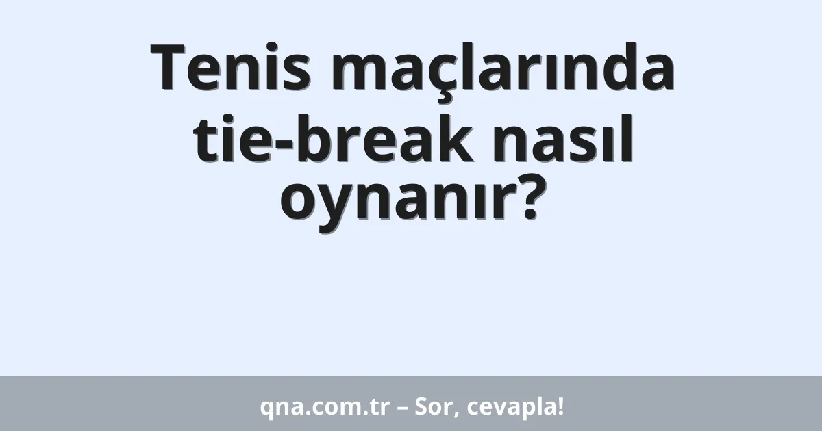 Tenis maçlarında tie-break nasıl oynanır?