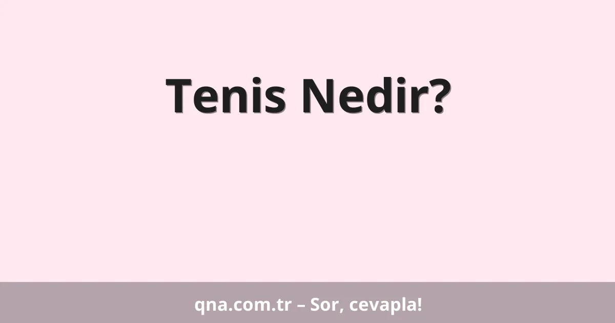 Tenis Nedir?