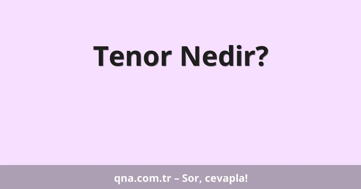 Tenor Nedir?