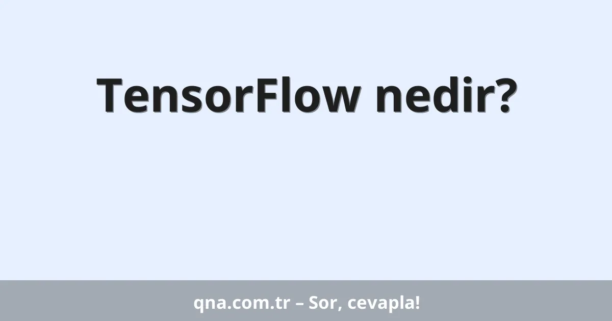 TensorFlow nedir?