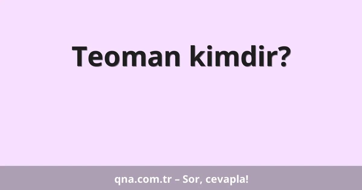 Teoman kimdir?