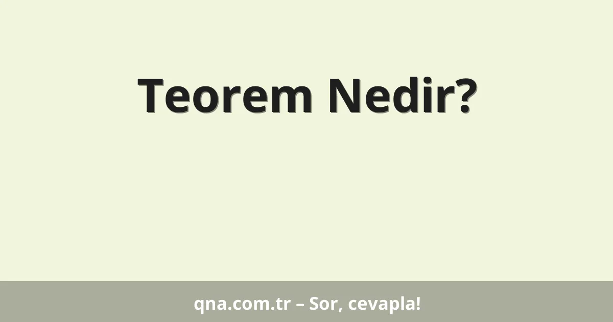 Teorem Nedir?
