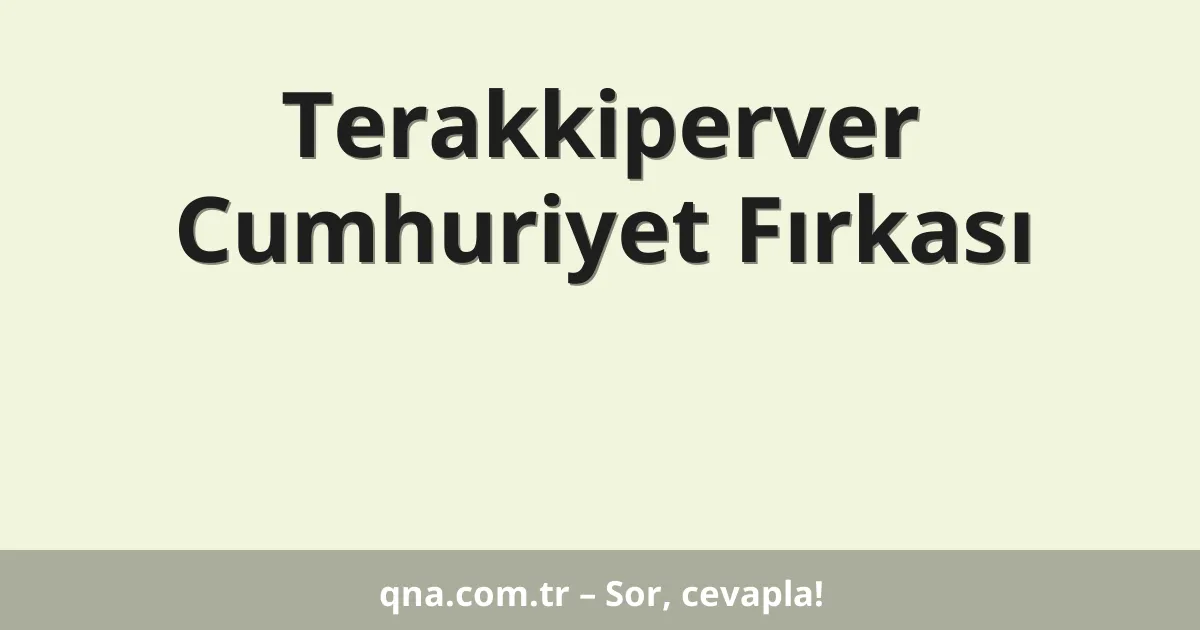 Terakkiperver Cumhuriyet Fırkası