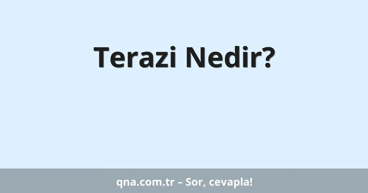 Terazi Nedir?