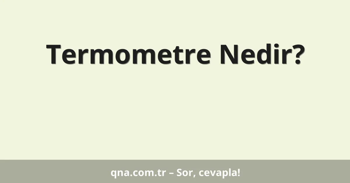 Termometre Nedir?