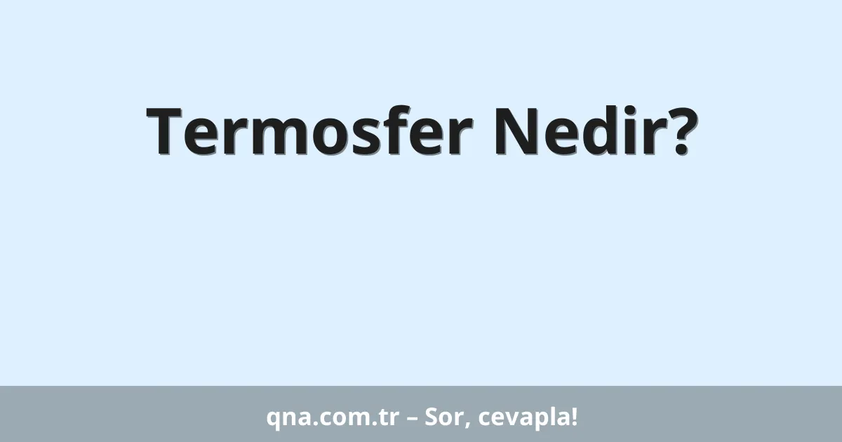 Termosfer Nedir?