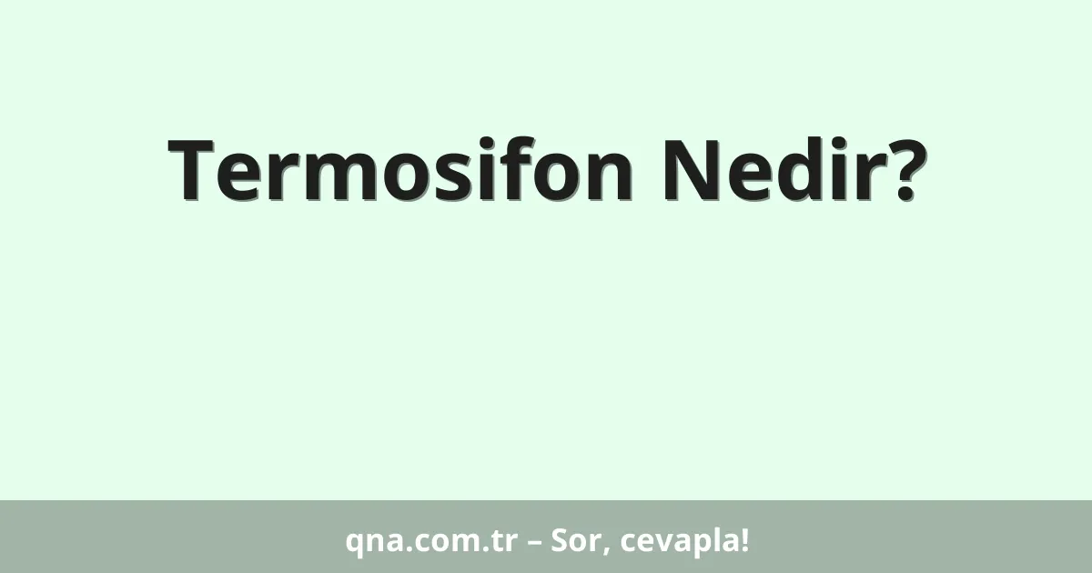 Termosifon Nedir?