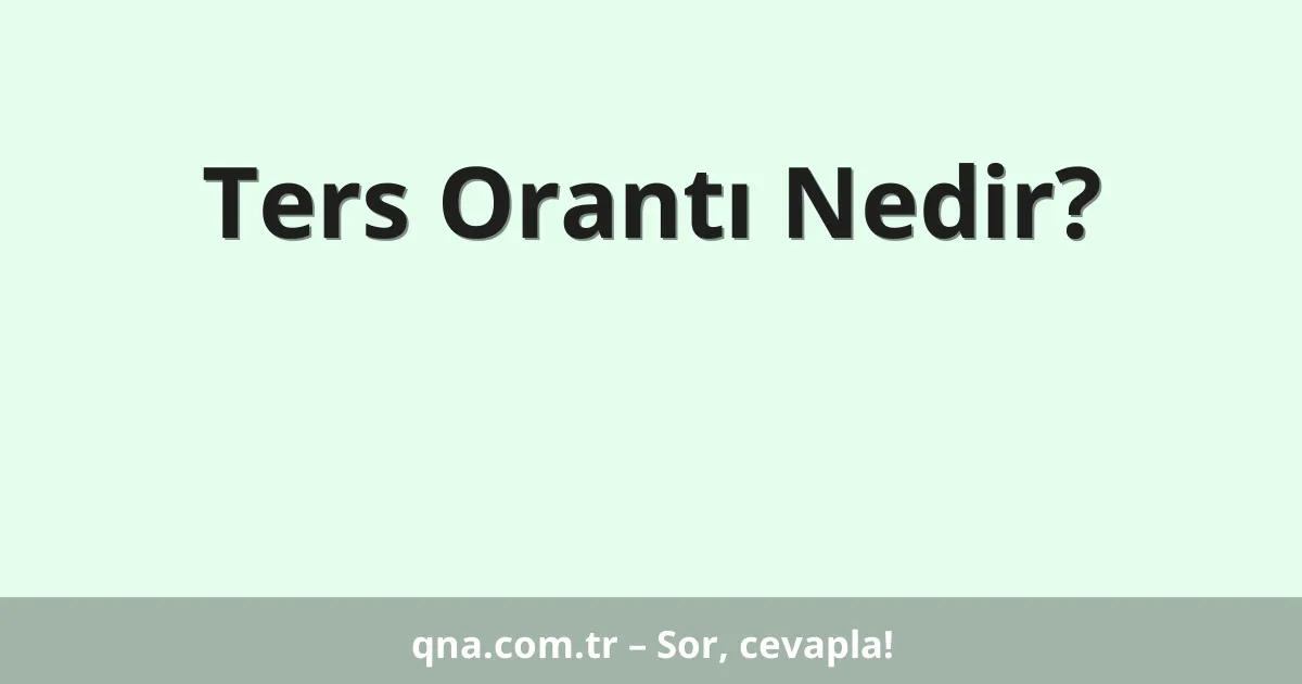 Ters Orantı Nedir?