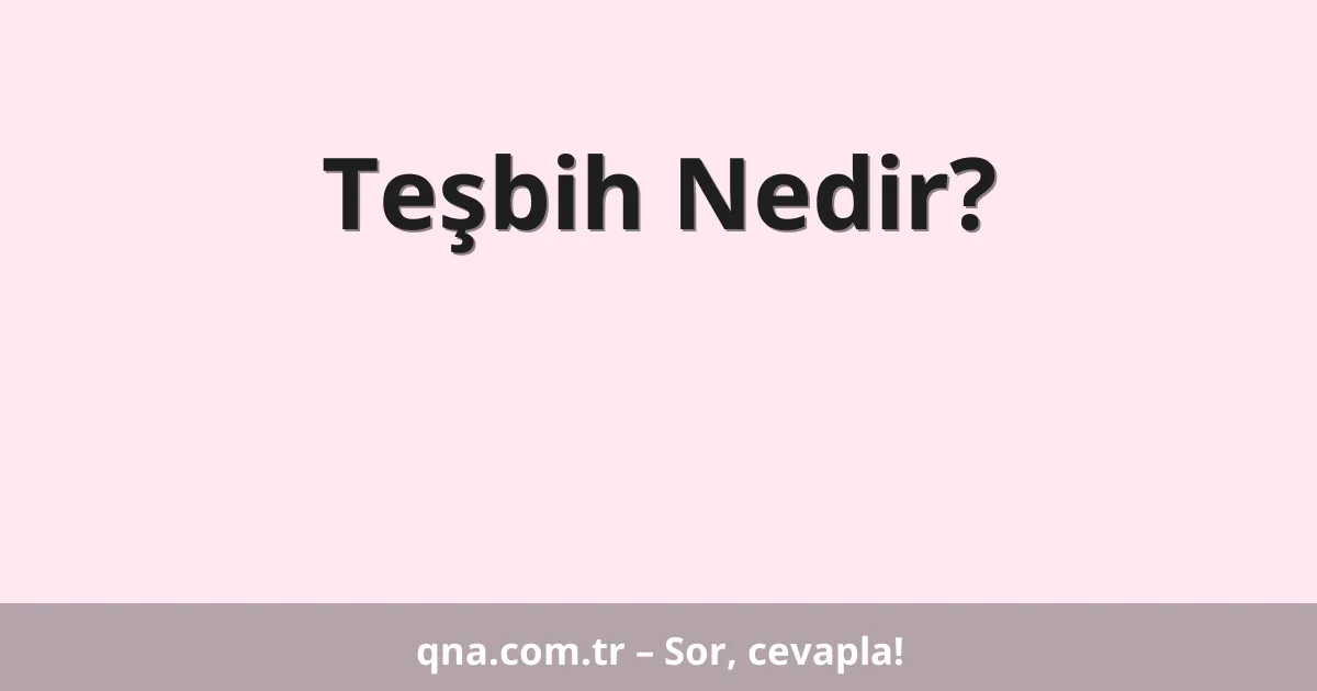 Teşbih Nedir?