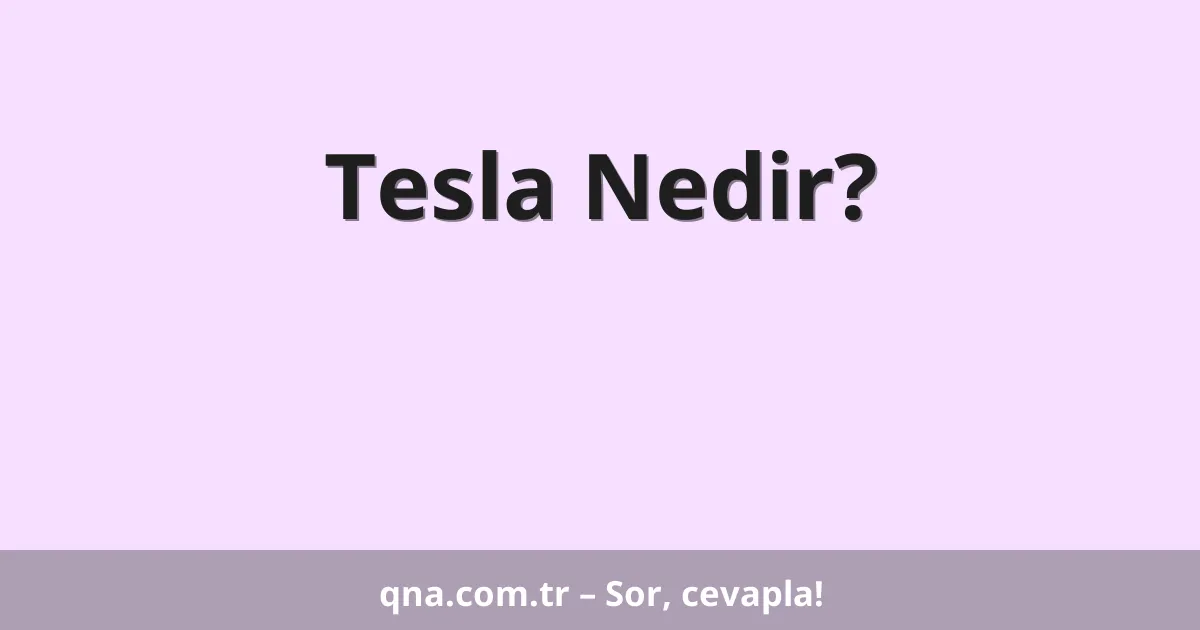 Tesla Nedir?