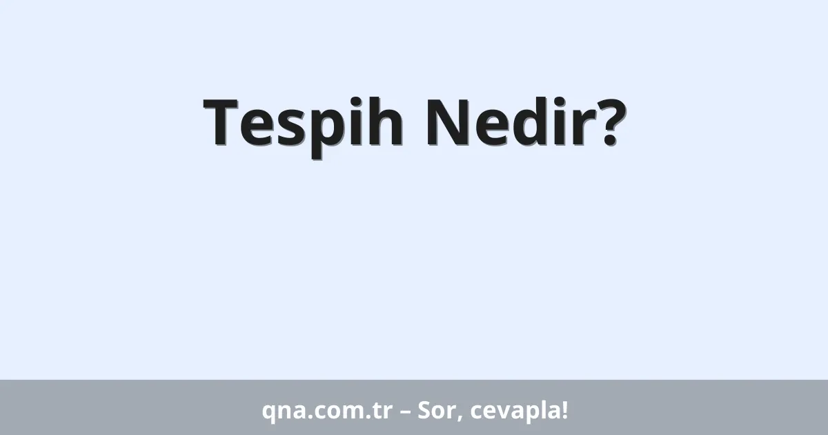 Tespih Nedir?
